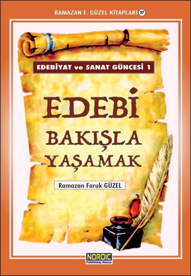  Edebiyat ve Sanat Güncesi 1: Edebi Bakışla Yaşamak (Ramazan F. Güzel Kitapları -37)(Kobo/電子書)