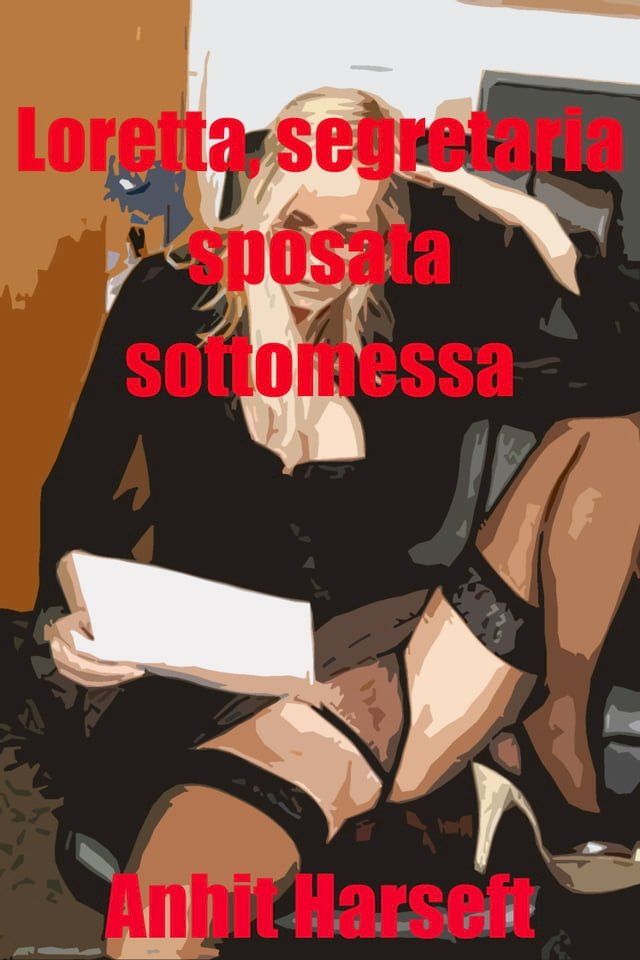  Loretta, segretaria sposata sottomessa(Kobo/電子書)