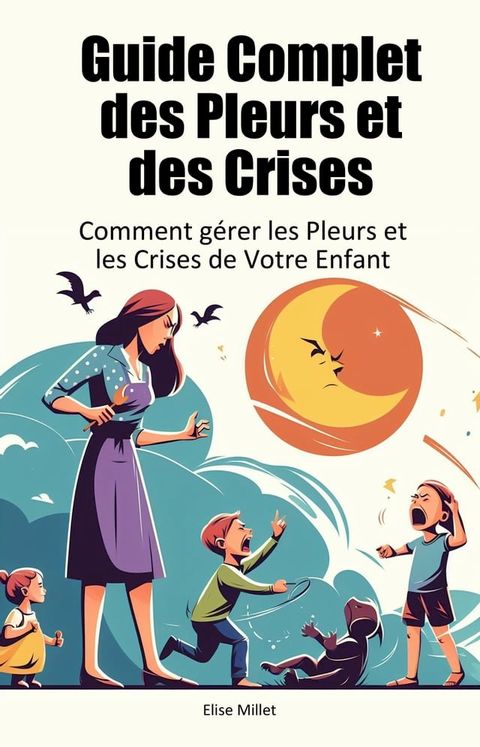 Guide Complet des pleurs et des crises(Kobo/電子書)