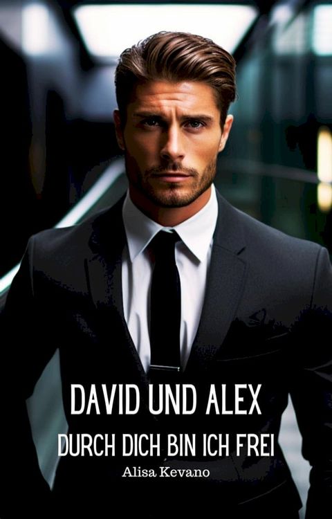 David und Alex Durch dich bin ich frei(Kobo/電子書)