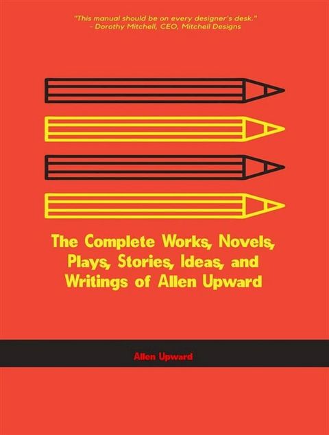 The Complete Works, Novels, Plays, Stories, Ideas, and Writings of Allen Upward(Kobo/電子書)