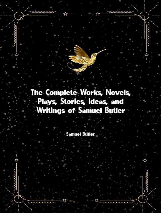  The Complete Works, Novels, Plays, Stories, Ideas, and Writings of Samuel Butler(Kobo/電子書)