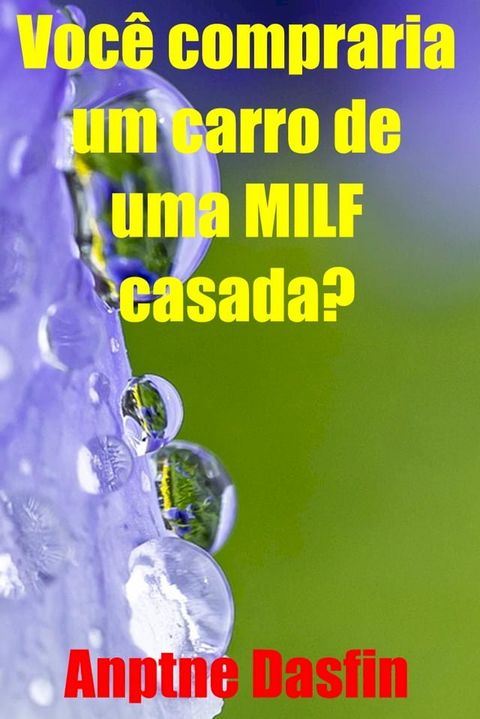 Você compraria um carro de uma MILF casada?(Kobo/電子書)