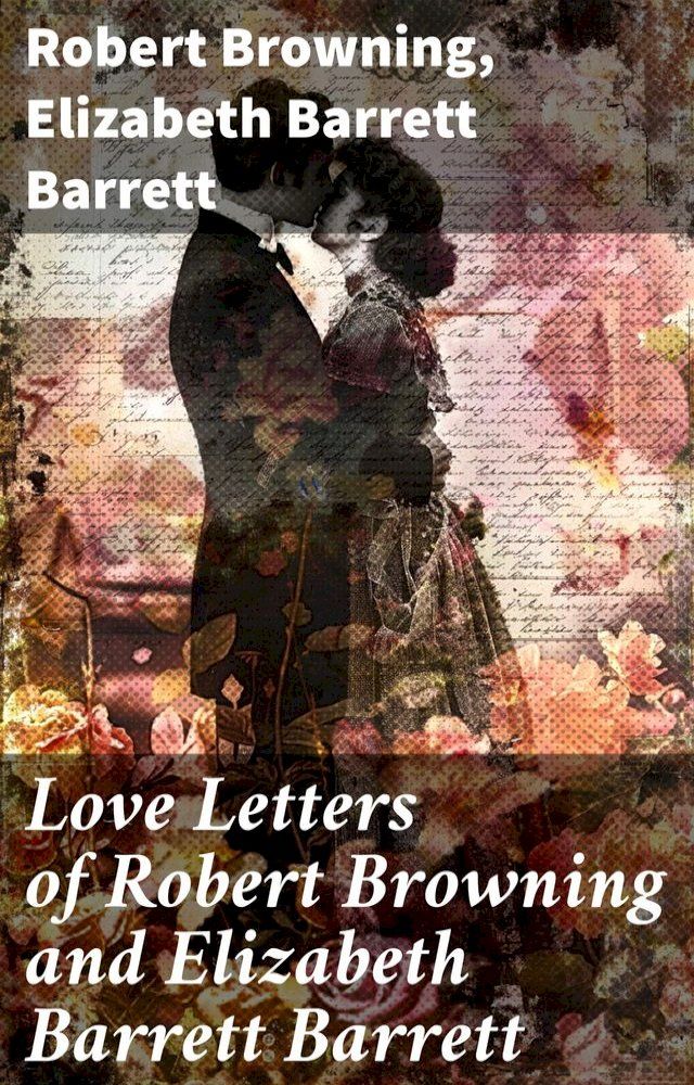  Love Letters of Robert Browning and Elizabeth Barrett Barrett(Kobo/電子書)