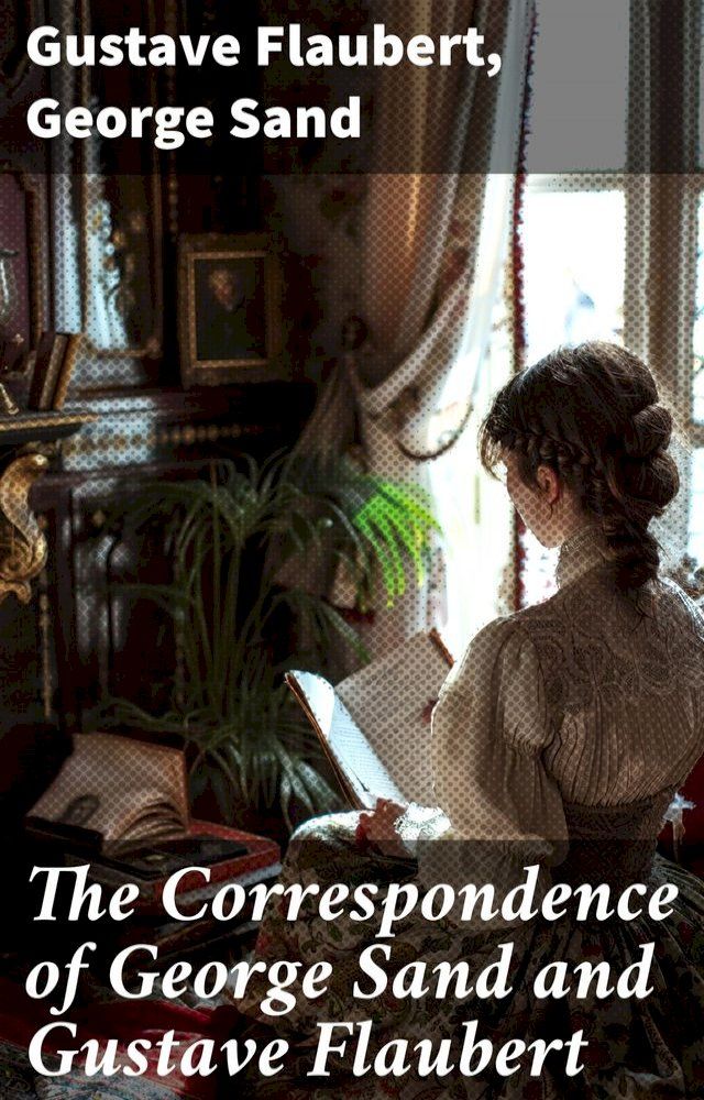  The Correspondence of George Sand and Gustave Flaubert(Kobo/電子書)