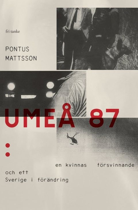 Ume&aring; 87: En kvinnas f&ouml;rsvinnande och ett Sverige i f&ouml;r&auml;ndring(Kobo/電子書)