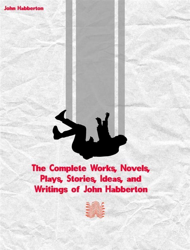  The Complete Works, Novels, Plays, Stories, Ideas, and Writings of John Habberton(Kobo/電子書)