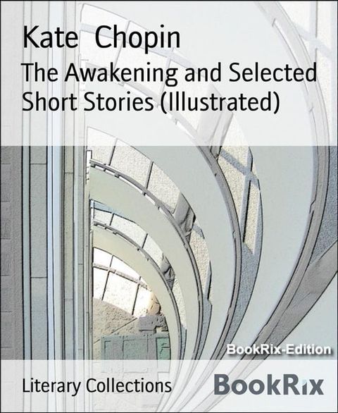 The Awakening and Selected Short Stories (Illustrated)(Kobo/電子書)