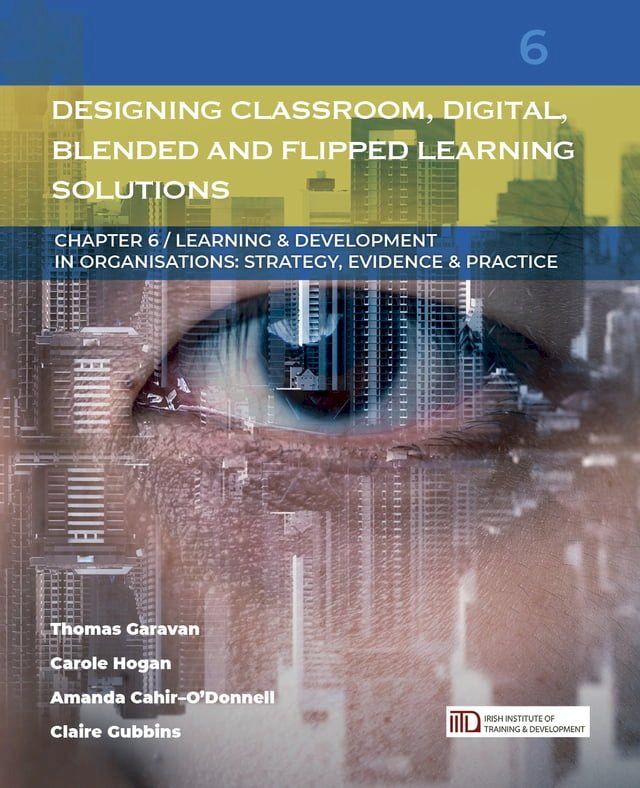  Designing Classroom, Digital, Blended and Flipped Learning Solutions: (Learning & Development in Organisations series #6)(Kobo/電子書)