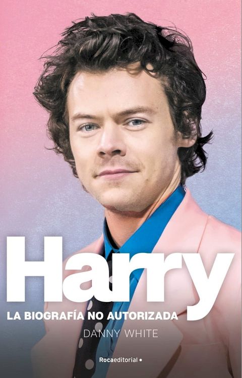 Harry. La biograf&iacute;a no oficial de Harry Styles(Kobo/電子書)