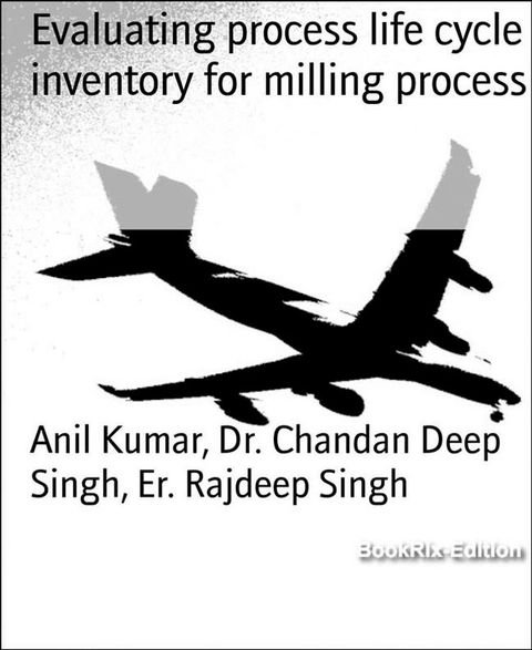 Evaluating process life cycle inventory for milling process(Kobo/電子書)