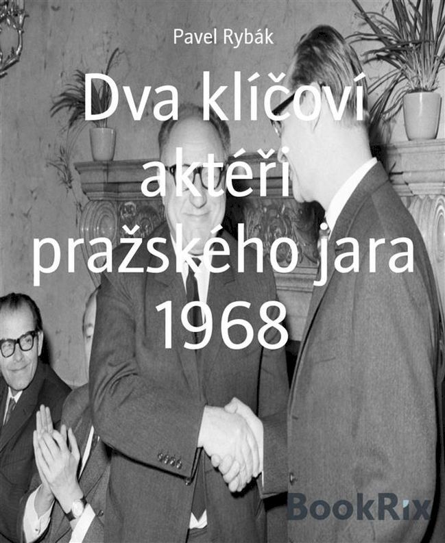  Dva klíčoví aktéři pražského jara 1968(Kobo/電子書)