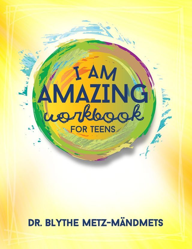  I Am Amazing Workbook For Teens(Kobo/電子書)