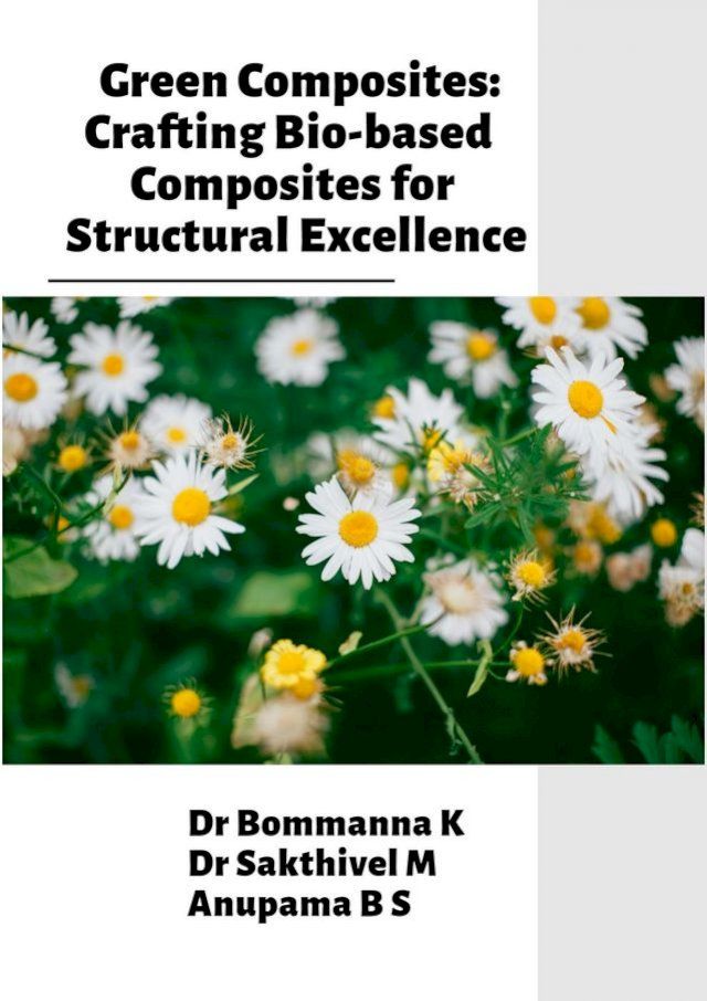  Green Composites: Crafting Bio-based Composites for Structural Excellence(Kobo/電子書)