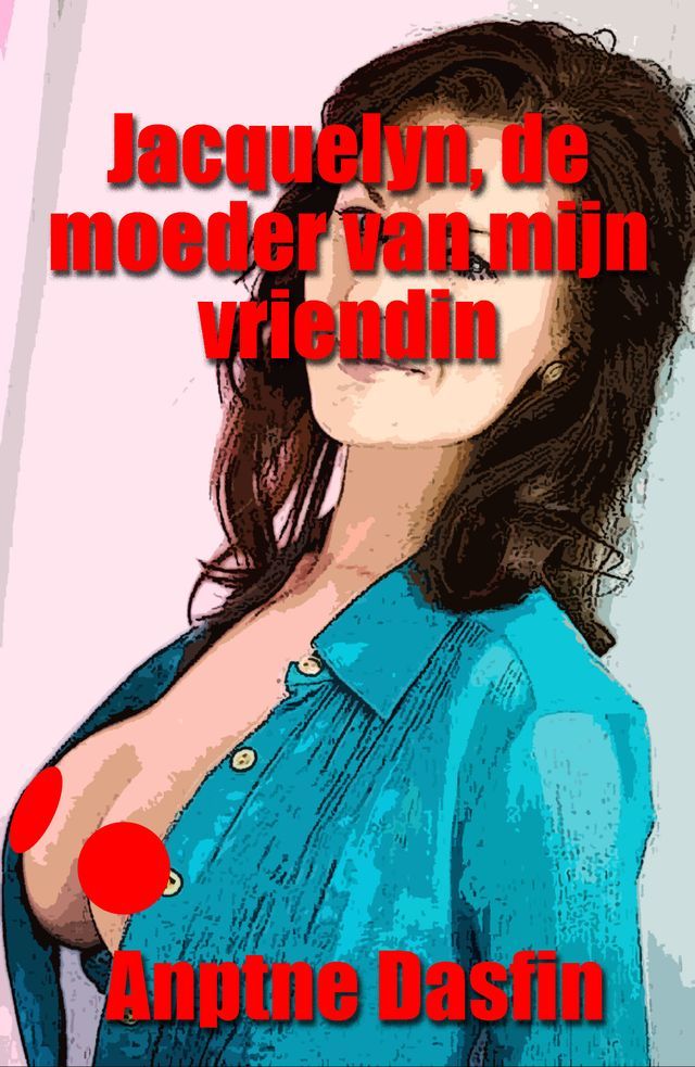  Jacquelyn, de moeder van mijn vriendin(Kobo/電子書)