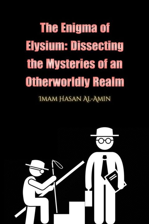 The Enigma of Elysium: Dissecting the Mysteries of an Otherworldly Realm by Md.Al-Amin(Kobo/電子書)