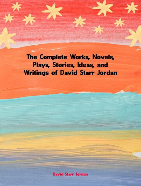 The Complete Works of David Starr Jordan(Kobo/電子書)