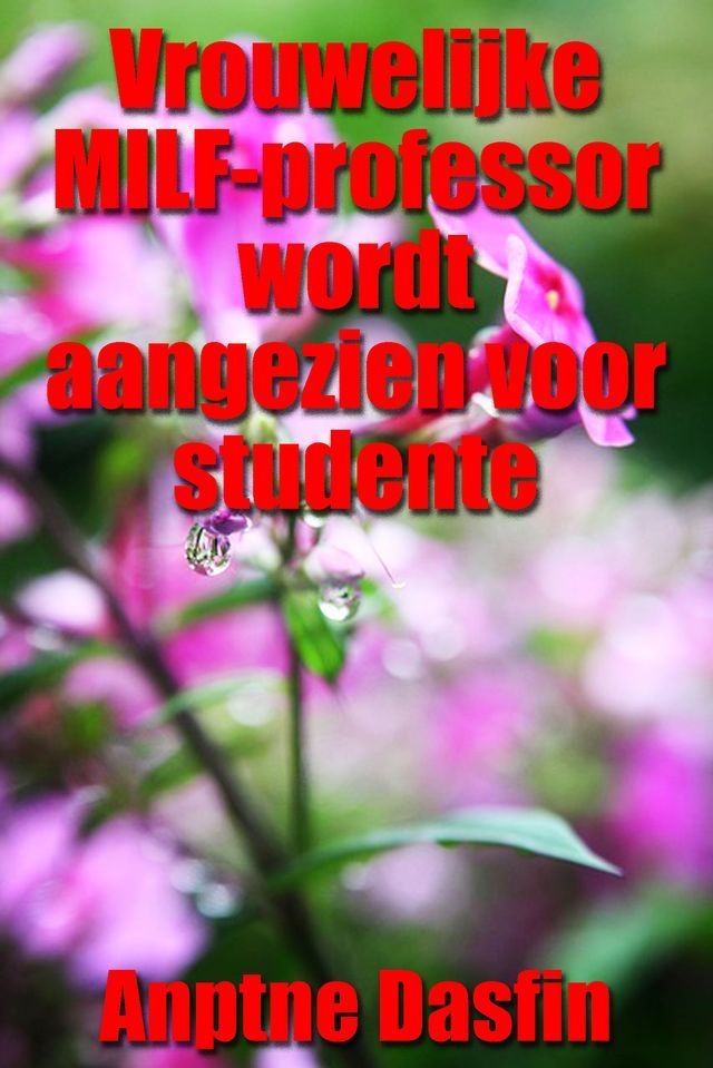  Vrouwelijke MILF-professor wordt aangezien voor studente(Kobo/電子書)