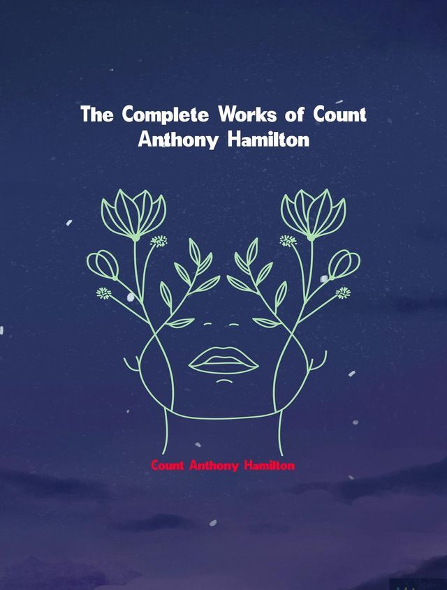  The Complete Works of Count Anthony Hamilton(Kobo/電子書)