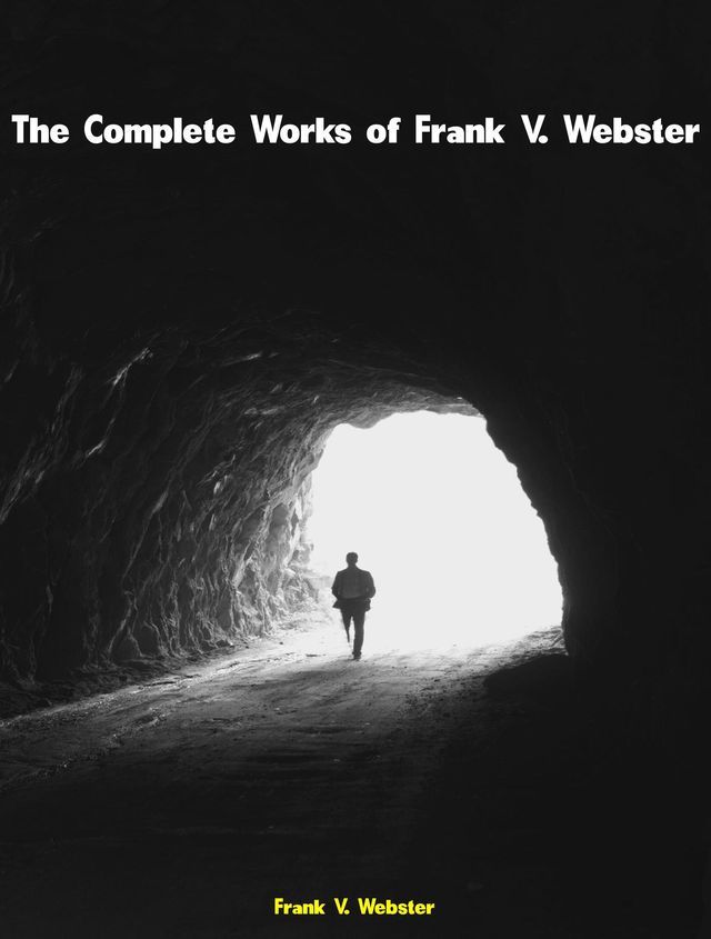  The Complete Works of Frank V. Webster(Kobo/電子書)