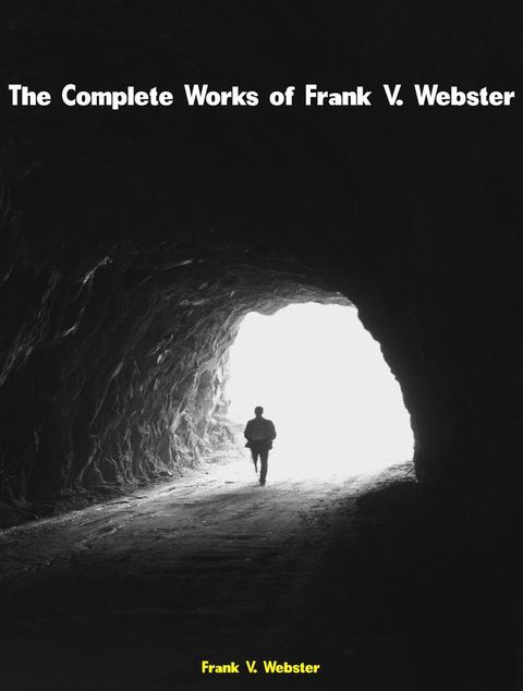 The Complete Works of Frank V. Webster(Kobo/電子書)