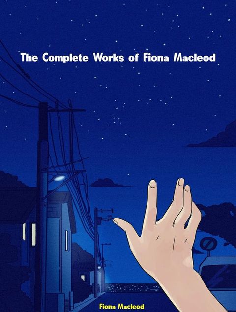 The Complete Works of Fiona Macleod(Kobo/電子書)