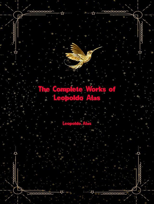  The Complete Works of Leopoldo Alas(Kobo/電子書)