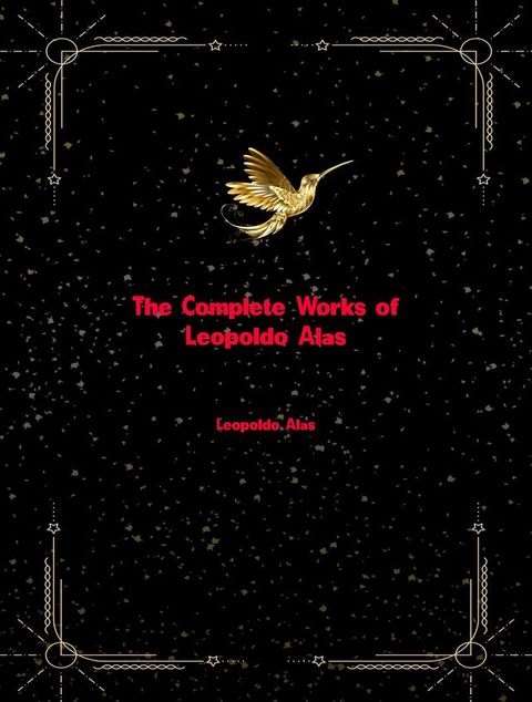 The Complete Works of Leopoldo Alas(Kobo/電子書)