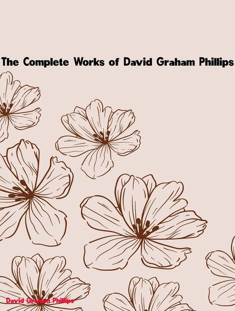 The Complete Works of David Graham Phillips(Kobo/電子書)