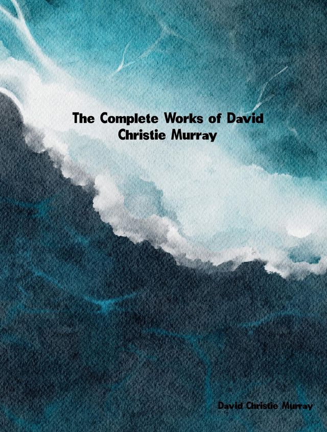  The Complete Works of David Christie Murray(Kobo/電子書)