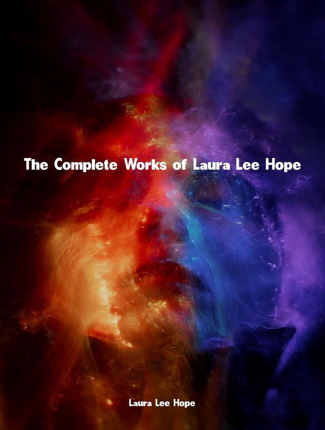  The Complete Works of Laura Lee Hope(Kobo/電子書)