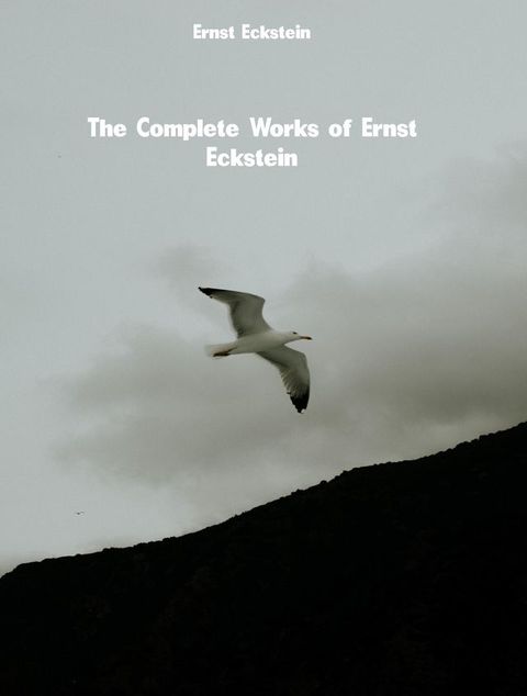 The Complete Works of Ernst Eckstein(Kobo/電子書)