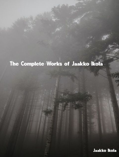 The Complete Works of Jaakko Ikola(Kobo/電子書)