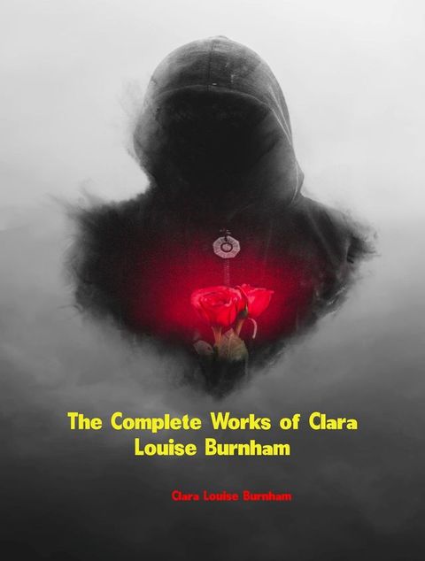 The Complete Works of Clara Louise Burnham(Kobo/電子書)