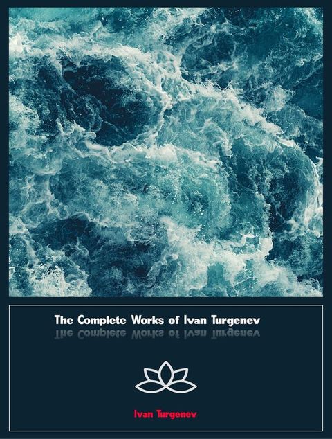 The Complete Works of Ivan Turgenev(Kobo/電子書)