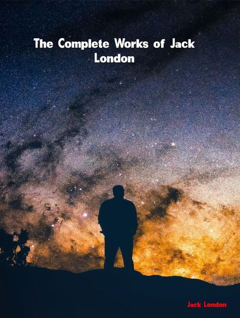 The Complete Works of Jack London(Kobo/電子書)