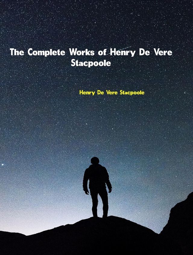  The Complete Works of Henry De Vere Stacpoole(Kobo/電子書)