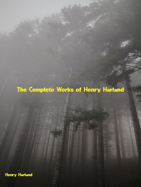 The Complete Works of Henry Harland(Kobo/電子書)