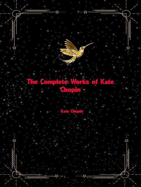 The Complete Works of Kate Chopin(Kobo/電子書)