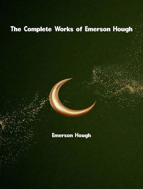 The Complete Works of Emerson Hough(Kobo/電子書)