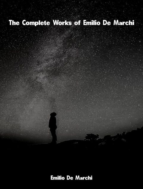 The Complete Works of Emilio De Marchi(Kobo/電子書)