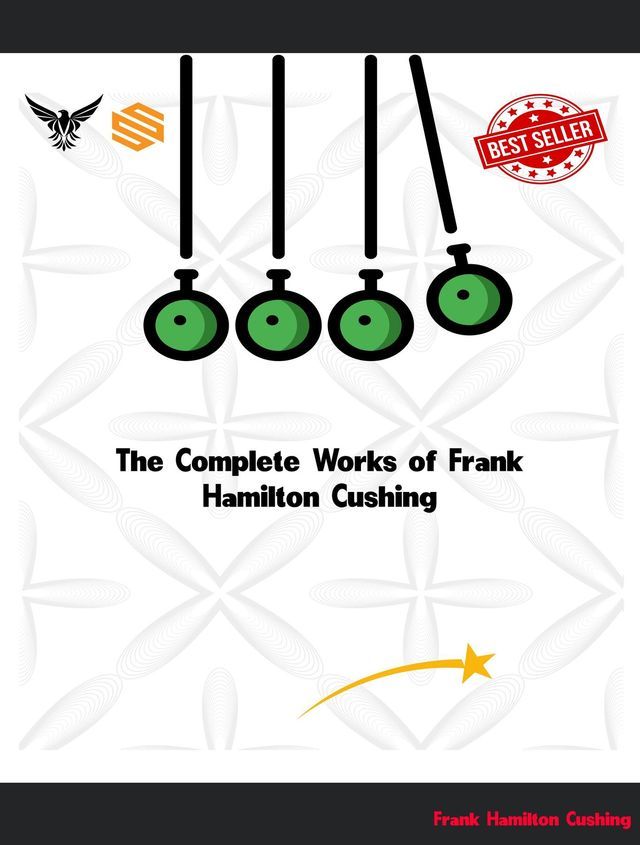  The Complete Works of Frank Hamilton Cushing(Kobo/電子書)