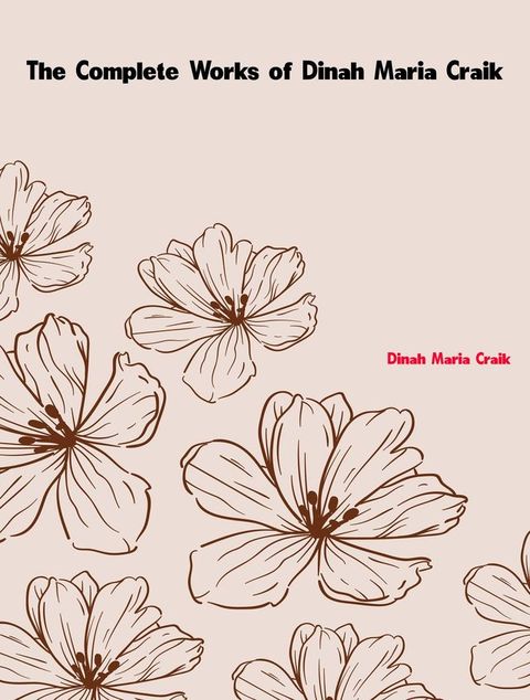 The Complete Works of Dinah Maria Craik(Kobo/電子書)