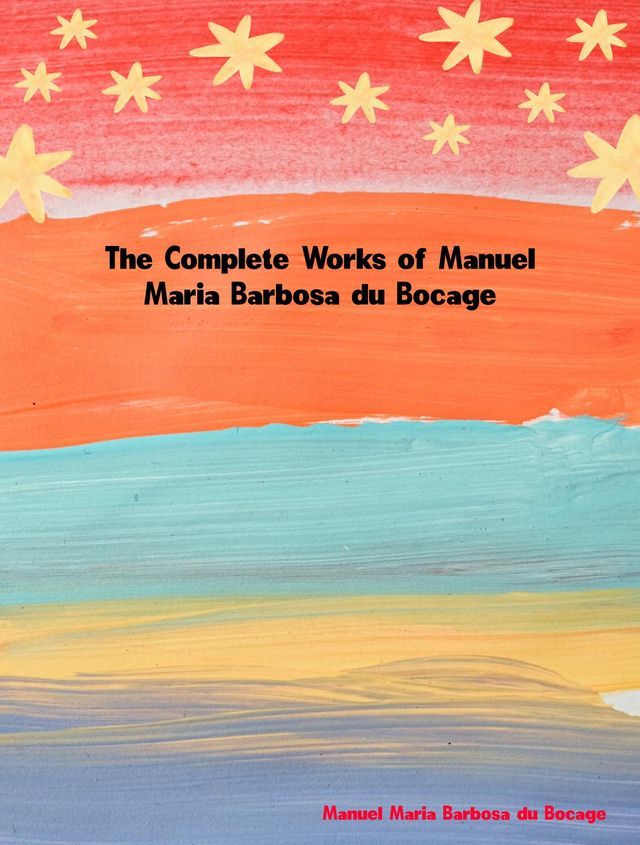  The Complete Works of Manuel Maria Barbosa du Bocage(Kobo/電子書)