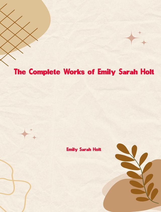  The Complete Works of Emily Sarah Holt(Kobo/電子書)