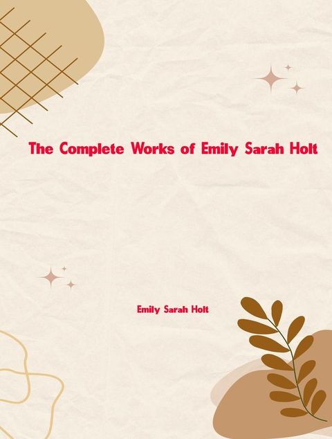 The Complete Works of Emily Sarah Holt(Kobo/電子書)