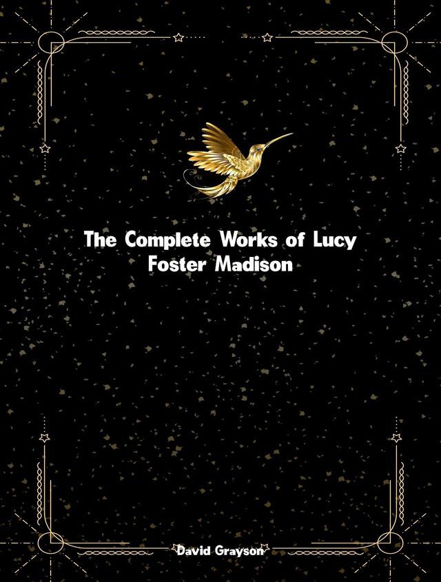  The Complete Works of Lucy Foster Madison(Kobo/電子書)