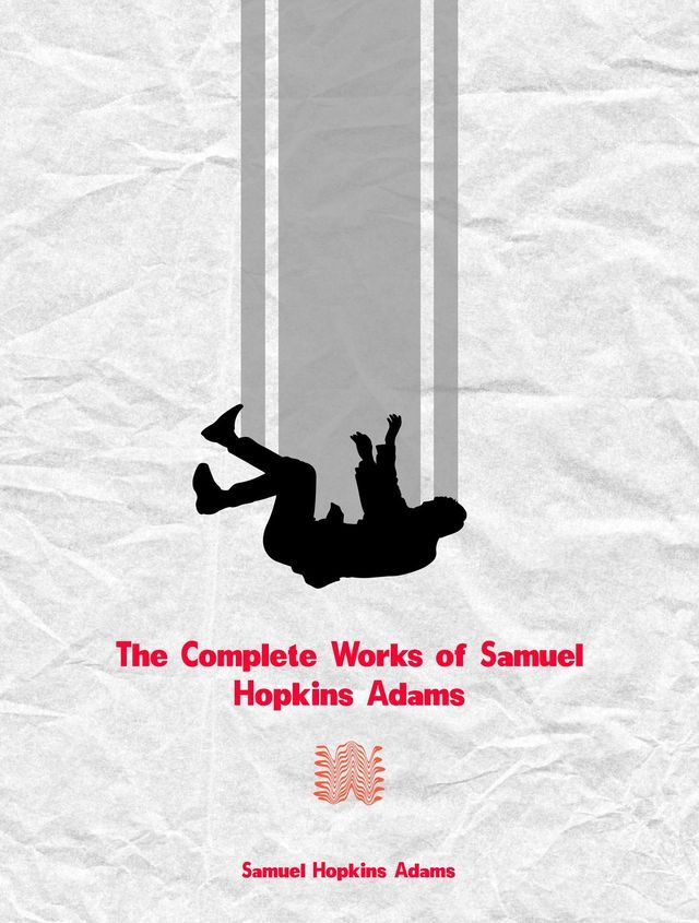  The Complete Works of Samuel Hopkins Adams(Kobo/電子書)