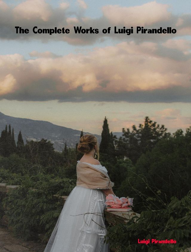  The Complete Works of Luigi Pirandello(Kobo/電子書)