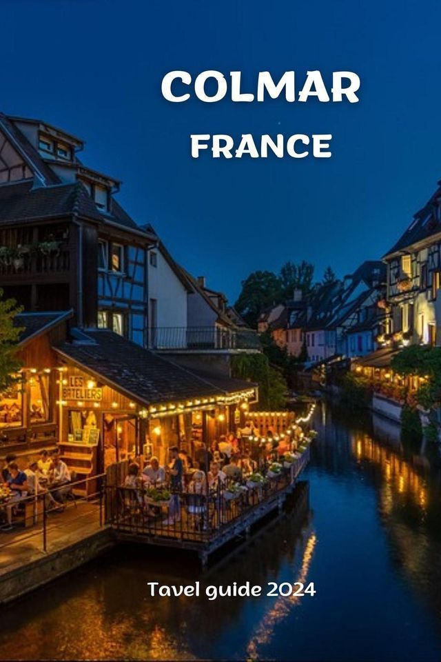  COLMAR, FRANCE ; travel guide 2024(Kobo/電子書)